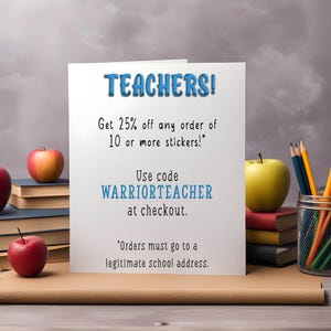 May include: A white card with the word "TEACHERS!" in blue, surrounded by red and yellow apples, books, pencils, and a glass jar. The card offers a discount on stickers with the code WARRIORTEACHER.