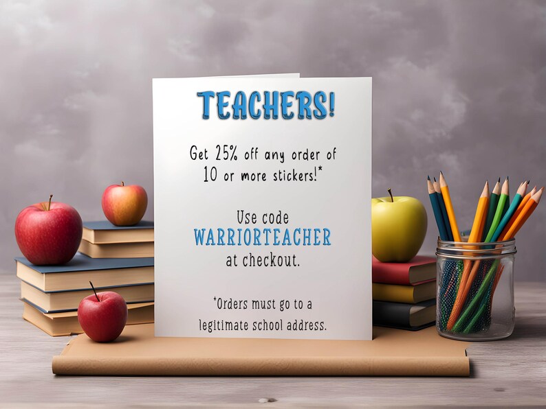 May include: A white card with the word "TEACHERS!" in blue, surrounded by red and yellow apples, books, pencils, and a glass jar. The card offers a discount on stickers with the code WARRIORTEACHER.