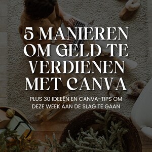 Op de afbeelding: Een persoon werkt op een laptop met de tekst "5 MANIEREN OM GELD TE VERDIENEN MET CANVA PLUS 30 IDEEËN EN CANVA-TIPS OM DEZE WEEK AAN DE SLAG TE GAAN" op een grijs tapijt.