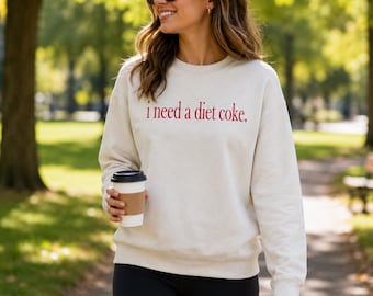 I Need a Diet Coke Crew Neck Sweatshirt