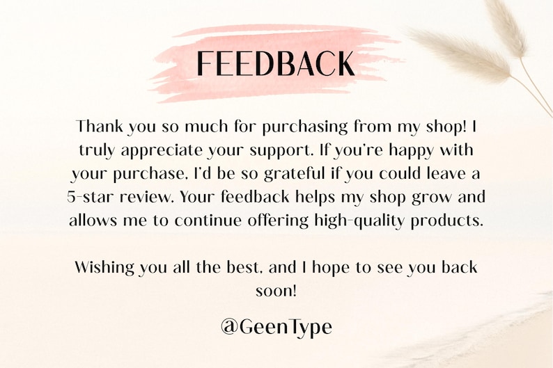 May include: A digital graphic with the word "FEEDBACK" in black text over a pink watercolor wash. The text thanks customers for their purchase and asks for a 5-star review. The shop's handle, @GeenType, is at the bottom.