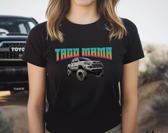Taco Mama T-Shirt: Y2K Tacoma Truck, Off-Road Gift