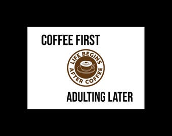 Funny Coffee First Adulting Later Poster, Kitchen Wall Art (Digital Download)