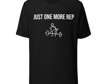 Gym Shirt Just One More Rep Workout Motivation Fitness Tee