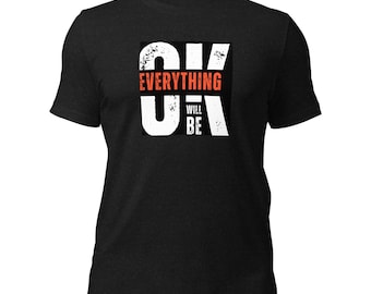Everything Will Be OK T-Shirt, Minimalist Motivational Tee, Unisex Cotton Shirt