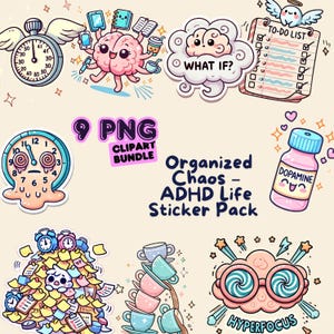 May include: A set of nine colorful digital stickers featuring illustrations related to ADHD. The stickers include a brain with multiple arms, a clock with googly eyes, a to-do list, a bottle of dopamine, a stack of papers and alarm clocks, a stack of teacups, and a cloud with glasses. The text "Organized Chaos - ADHD Life Sticker Pack" is included in the image.