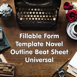 May include: A collection of writing tools and accessories, including a typewriter, camera, and inkwell, are arranged on a wooden surface. The text "Fillable Form Template Novel Outline Beat Sheet Universal" is displayed. There are red roses and a coffee cup.
