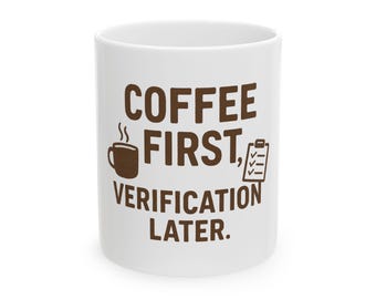 Coffee First Verification Later | Funny Financial Aid Staff Mug | Higher Ed Office Humor Gift | College Coworker Mug