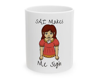 SAI Makes Me Sigh Financial Aid Mug | Funny Higher Ed Software Humor Gift | College Admin Coworker Office Mug
