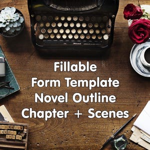 May include: A vintage typewriter, camera, and reading glasses are arranged on a wooden surface. The image includes a succulent, roses, and a cup of coffee. Text on the image reads "Fillable Form Template Novel Outline Chapter + Scenes."