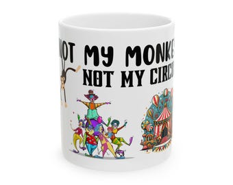 Financial Aid Mug | Not My Monkey Not My Circus | Funny Higher Ed Staff Office Gift | College Coworker Mug
