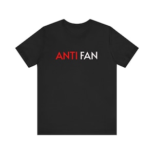 Anti Fan Unisex Jersey Tee, Casual T-Shirt for Fans, Gift for Anti-Fans, Gift for Birthdays, Black Tee