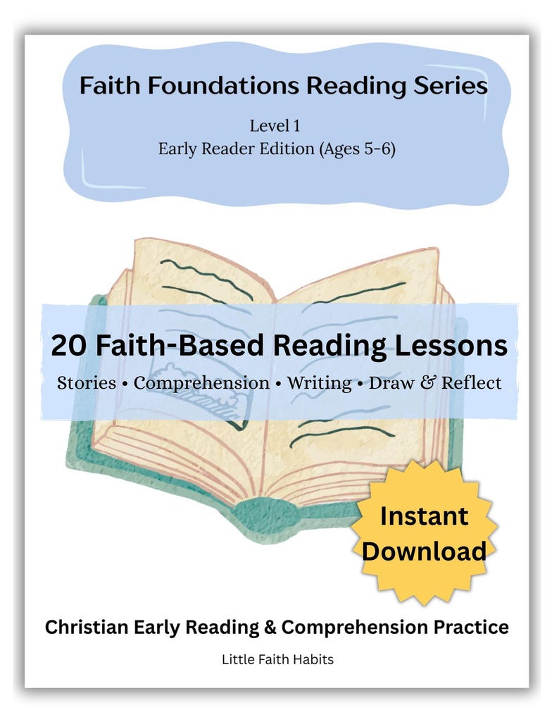 May include: A book cover with the title "Faith Foundations Reading Series" and the text "Level 1 Early Reader Edition (Ages 5-6)". The cover features an illustration of an open book with the text "20 Faith-Based Reading Lessons". Includes "Instant Download" text.