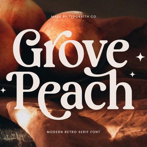 May include: Image features the words "Grove Peach" in a modern retro serif font, with peaches in the background. The text is in a cream color, with star accents. The words "Made by Typoratih Co" and "Modern Retro Serif Font" are also visible.