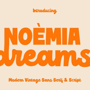 May include: A cream-coloured background with orange text announcing "NOÈMIA dreams," a modern vintage font. The text includes "Introducing" at the top and "Modern Vintage Sans Serif & Script" at the bottom, in a bold, playful style.