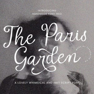 May include: A digital graphic featuring the white text INTRODUCING HANDMADE FONT TRIO, The Paris Garden, MADE BY TYPOGRAITH CO, and A LOVELY WHIMSICAL AND INKY SCRIPT FONT, displayed over a grainy, monochromatic, blurred background image.
