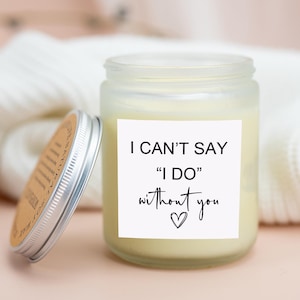 Can&#39;t Say I Do Without You Ask to Be Bridesmaid Gifts, Bridesmaid Proposal Candle Gift for Maid of Honor, Bridal Party, Wedding Party Ask