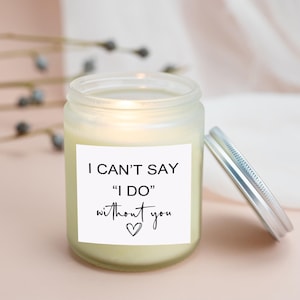 Bridesmaid Proposal Candle Gift for Maid of Honor, Can&#39;t Say I Do Without You Ask to Be Bridesmaid Gifts, Wedding Party Ask, Bridal Party