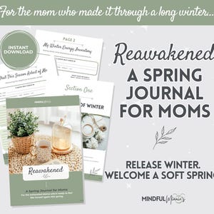 May include: A digital journal titled "Reawakened: A Spring Journal for Moms" with a green cover, surrounded by other journal pages. The image includes text that reads "Release Winter. Welcome a Soft Spring."