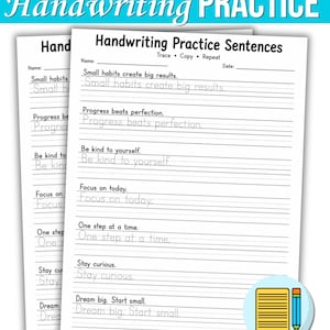May include: A white handwriting practice worksheet with the title Handwriting Practice Sentences. It includes lines for name and date, followed by six sentences with dotted text for tracing, including Small habits create big results and Dream big. Start small.