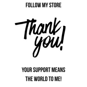 Puede incluir: Un letrero blanco con texto negro que dice FOLLOW MY STORE, Thank you!, YOUR SUPPORT MEANS THE WORLD TO ME!, y en la parte inferior, TEACH Print WORKS. El texto est&aacute; centrado, con las palabras Thank you! en una fuente de estilo pincel.
