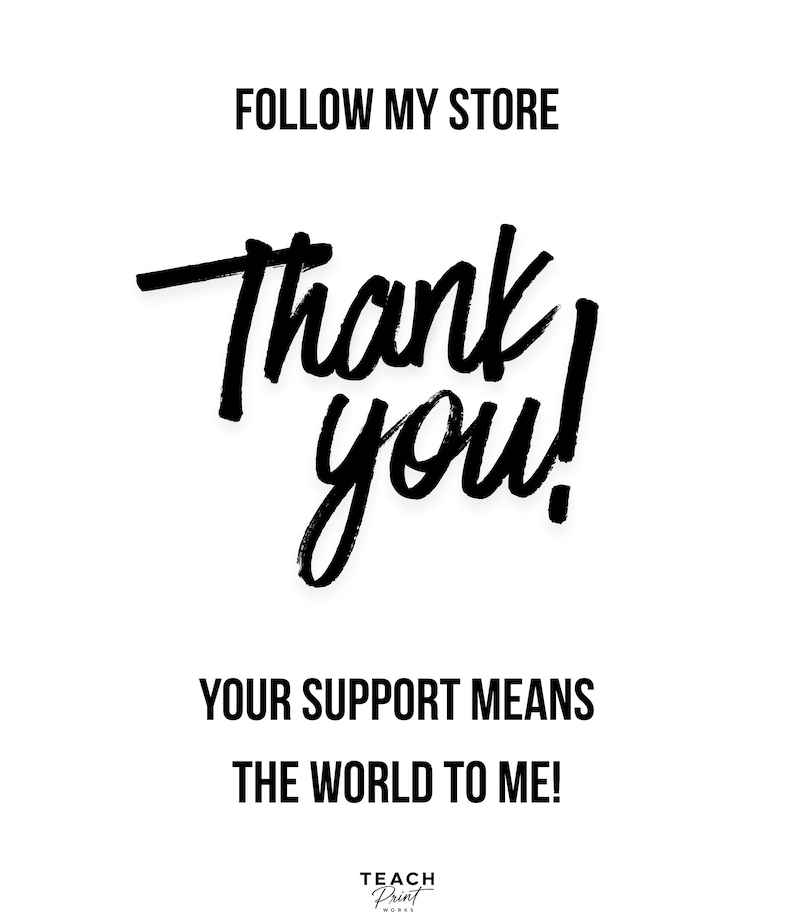 Puede incluir: Un letrero blanco con texto negro que dice FOLLOW MY STORE, Thank you!, YOUR SUPPORT MEANS THE WORLD TO ME!, y en la parte inferior, TEACH Print WORKS. El texto est&aacute; centrado, con las palabras Thank you! en una fuente de estilo pincel.