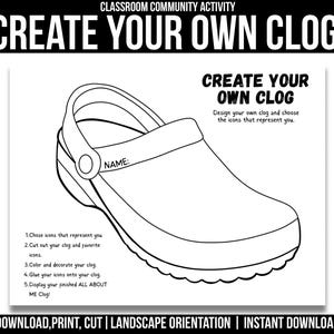 May include: A black and white printable activity sheet titled CREATE YOUR OWN CLOG. It features a large line drawing of a clog with a heel strap and a space for a name. Instructions are listed for coloring, cutting, and decorating the shoe.