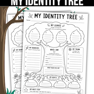 May include: A black and white printable worksheet titled MY IDENTITY TREE featuring sections for Name, Date, My Leaves, My Branches, Who I Am, My Trunk, My Roots, and My Next Step. The layout includes blank lines for writing personal reflections.