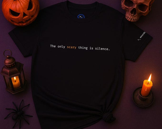 The Only Scary Thing Is Silence | Halloween Affirmation Tee | Healing | Mental Health Shirt