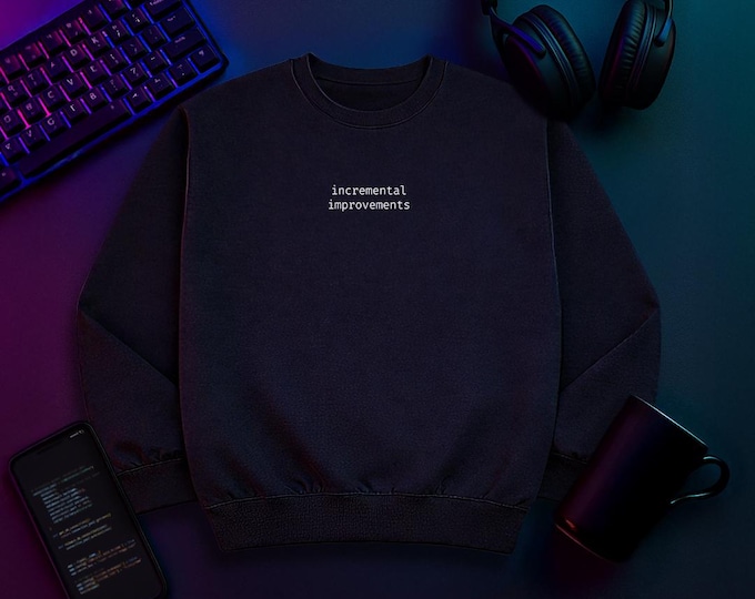 Incremental Improvements | Long Term Growth Sweatshirt | Systems Mindset Shirt