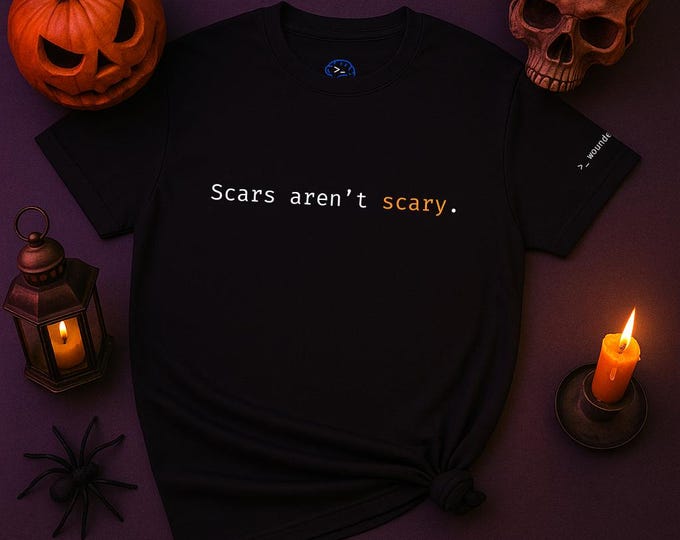 Scars Aren’t Scary | Halloween Affirmation Tee | Healing | Mental Health Shirt