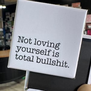 Not Loving Yourself Refrigerator Magnet