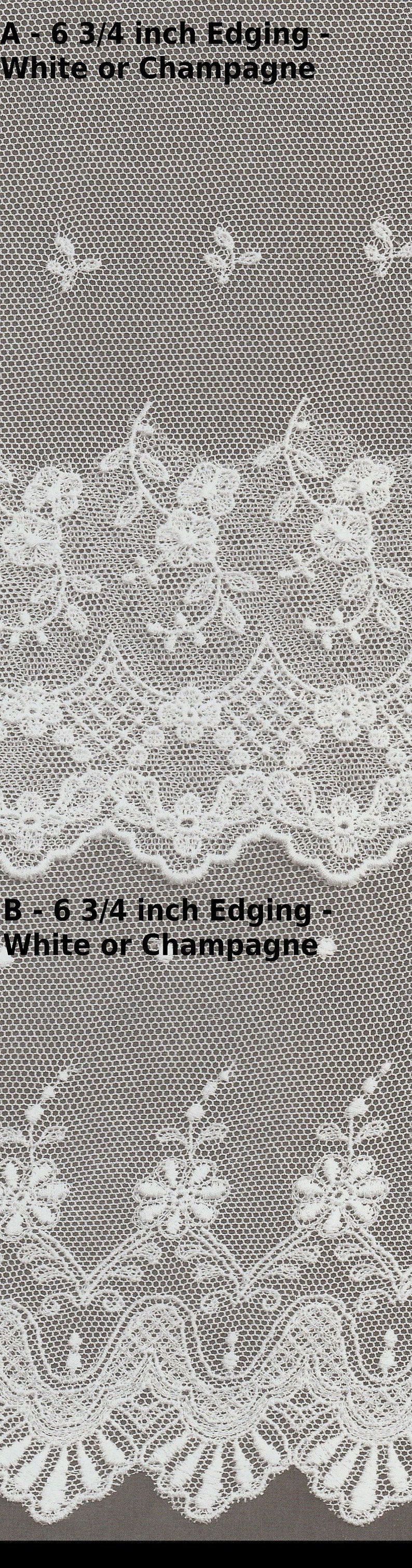 May include: Two samples of white lace edging, both 6 3/4 inches wide. The top sample has a more intricate design with a scalloped edge. The bottom sample has a simpler design with a straight edge.
