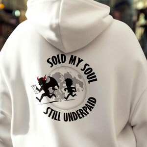 Sold My Soul, Still Underpaid Hoodie: Dark Humor Gothic Sweatshirt, Chasing The Devil