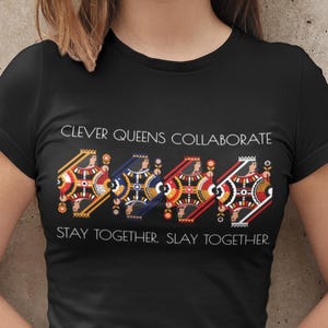 Clever Queens Collaborate. Stay Together. Slay Together. Women&#39;s Empowerment T-Shirt, Teamwork Queen Tee, Stronger Together, Feminist Gift