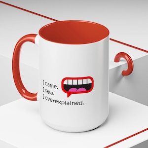Funny Sarcastic 'I came, I Saw, I Overexplained' Pun, Know It All Accent Coffee Mug, Big Mouth Talking, Nerdy Jokes Gift, 11oz, 15oz