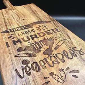 This is Where I Murder Vegetables Wood Cutting Board