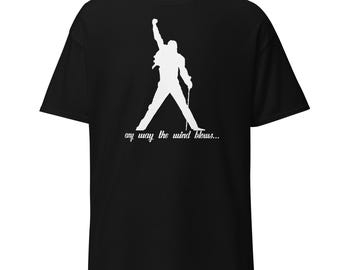 Any Way the WInd Blows... Freddie Mercury T-Shirt