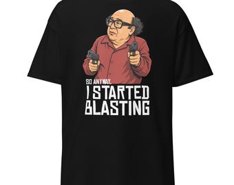 So Anyway, I Started Blasting - It's Always Sunny T-Shirt