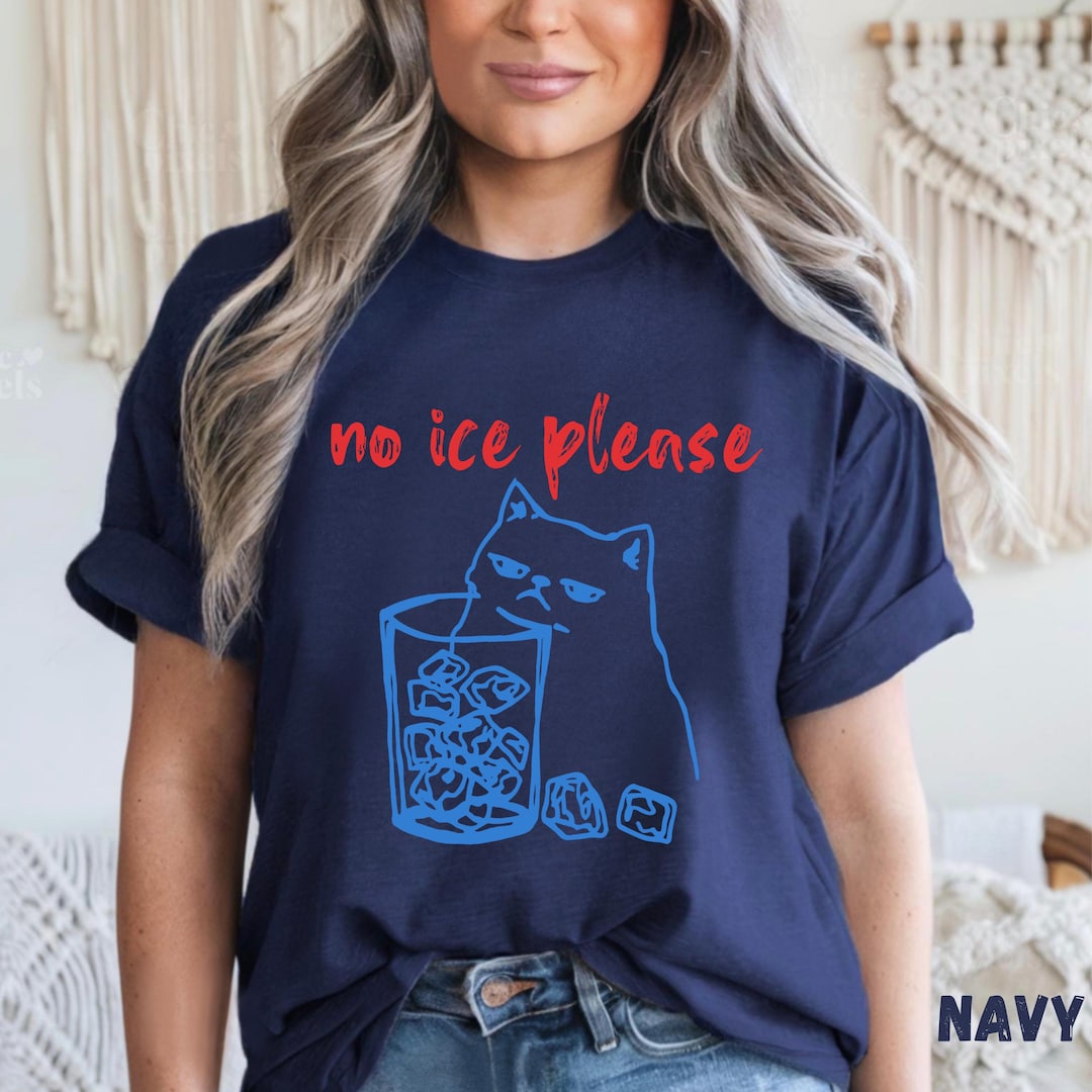 No Ice Please Cat T Shirt, Funny Cat Drinking Ice Water Tee, Sassy Cat ...