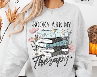 Books Are My Therapy Sweatshirt, Bookish Reader Pullover