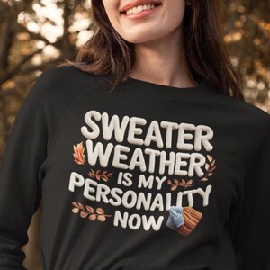 Sweater Weather Personality Sweatshirt: Unisex Fall Crewneck
