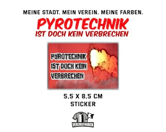 Pyrotechnik ist doch kein Verbrechen - Aufkleber Sticker für Fans & Supporter - Fußball Fanartikel - wetterfest