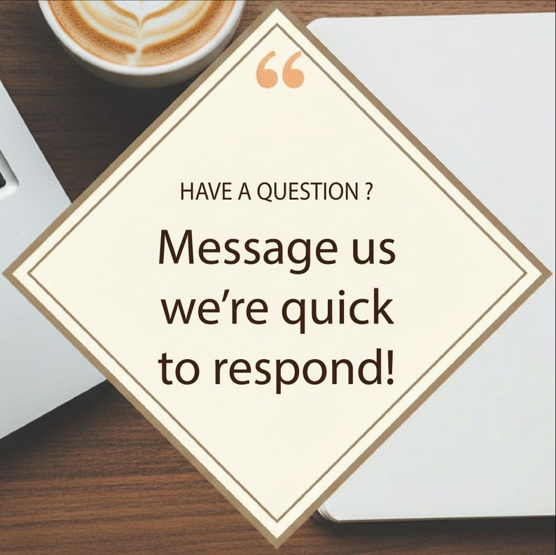 May include: A diamond-shaped graphic with the text "Have a question? Message us we're quick to respond!" is displayed on a wooden surface. A cup of coffee and a laptop are partially visible in the background.