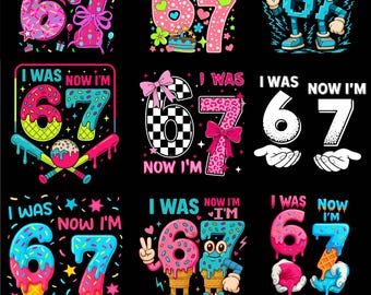 I Was 6 Now I'm 7 Birthday Printable Bundle PNG, Funny 7th B-day Gift for Boy Girl, Viral 67 Meme Birthday PNG, Seventh Birthday Kids PNG