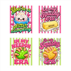 May include: Four colourful illustrations with text. One says "You're a glitter dumpling" with a dumpling in a bowl. Another says "In my squishy era" with butter. The other two say "In my needoh era" and "In my squishy era" with hands holding squishy toys.