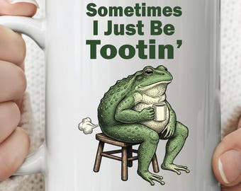 Funny Frog Coffee Mug Sometimes I Just Be Tootin Mug