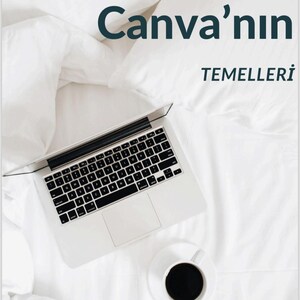 May include: A silver laptop with a black keyboard is placed on white bedding, with a cup of coffee nearby. The text "Canva'nın TEMELLERİ" is displayed in dark teal. The scene is set on a bed with white bedding.