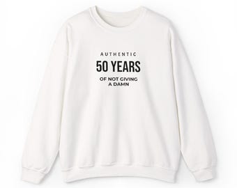 Authentic 50 Years Of Not Giving A Damn Sweatshirt | 50th Birthday Crewneck