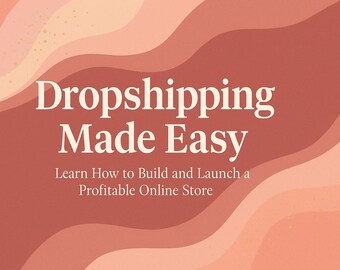 Dropshipping Made Simple: The Easiest Way to Start a Business Online